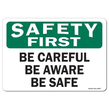 SIGNMISSION OSHA Safety First Sign, Be Careful Be Aware Be Safe, 10in X 7in Aluminum, 7" W, 10" L, Landscape OS-SF-A-710-L-19577